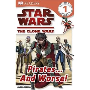 Star Wars: The Clone Wars: Pirates . . . and Worse! (DK READERS)