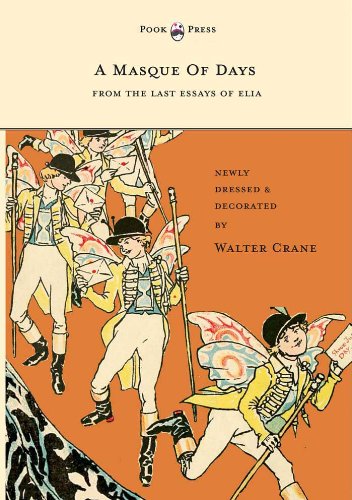 A Masque of Days - From the Last Essays of Elia - Newly Dressed and Decorated