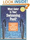 What Color Is Your Swimming Pool? A Homeowner's Guide to Troublefree Pool, Spa & HotTub Maintenance