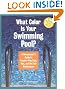 What Color Is Your Swimming Pool? A Homeowner's Guide to Troublefree Pool, Spa & HotTub Maintenance