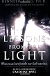Lessons from the Light: What We Can Learn from the Near-death Experience