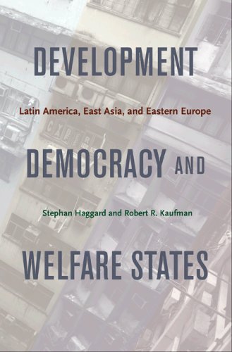 Development, Democracy, and Welfare States: Latin America, East Asia, and Eastern Europe