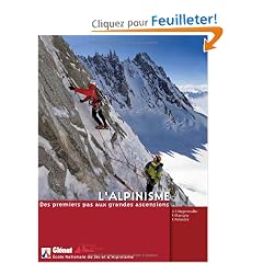 L'alpinisme : Des premiers pas aux grandes ascensions