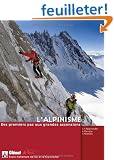 L'alpinisme : Des premiers pas aux grandes ascensions