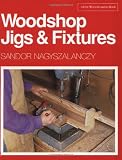 Woodshop Jigs & Fixtures (A Fine Woodworking Book)