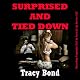 Surprised and Tied Down: A Very Rough Double Penetration Bondage Fantasy Erotica Story