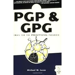 PGP and GPG: Email for the Practical Paranoid