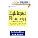 High Impact Philanthropy: How Donors, Boards, and Nonprofit Organizations Can Transform Communities (Wiley Nonprofit Law, Finance, and Management Series)