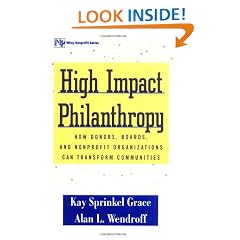 High Impact Philanthropy: How Donors, Boards, and Nonprofit Organizations Can Transform Communities