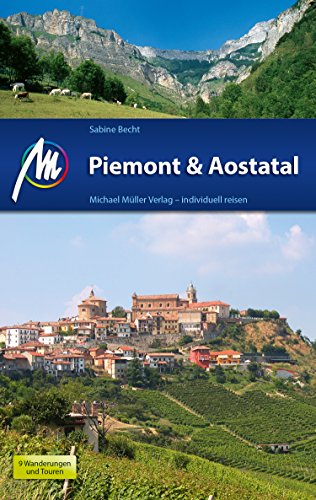 Piemont & Aostatal Reiseführer Michael Müller Verlag: Individuell reisen mit vielen praktischen Tipps (MM-Reiseführer) (German Edition)