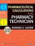 Pharmaceutical Calculations for the Pharmacy Technician (Lww Pharmacy Technician Education Series)