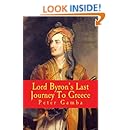 Lord BYRON's Last Journey To Greece: New Edition