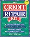 The Credit Repair Kit: Everything You Need to Know to Maintain, Rebuild, and Protect Your Credit (Credit Repair Kit)