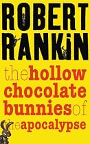 The Hollow Chocolate Bunnies of the Apocalypse (Gollancz S.F.)