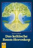 Das keltische Baum-Horoskop - 