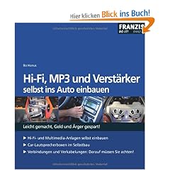 HI-FI, MP3 und Verst�rker selbst ins Auto einbauen: Leicht gemacht, Geld und �rger gespart!