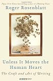 Unless It Moves the Human Heart: The Craft and Art of Writing [Paperback]