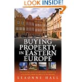 Buying Property in Eastern Europe: The Essential Guide to Purchasing Property in 13 Countries, from the Baltic to the Balkans'