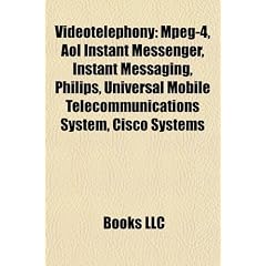 Videotelephony: MPEG-4, AOL Instant Messenger, MPEG-2, MIL-STD-188, H.263, Integrated Services Digital Network, Instant messaging, Sony, Philips, ... Universal Mobile Telecommunications System