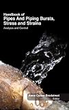 Handbook of Pipes & Piping Bursts , Stress & Strains : Analysis & Control