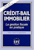 Crédit-Bail Immobilier : La gestion fiscale en pratique, édition incluant le régime TVA