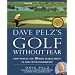 Dave Pelz's Golf without Fear: How to Play the 10 Most Feared Shots in Golf with Confidence