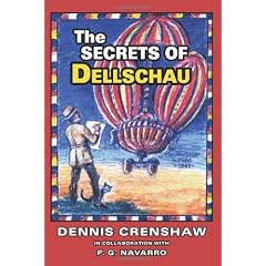 The Secrets of Dellschau: The Sonora Aero Club and the Airships of the 1800s, a True Story