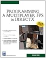 Programming a Multiplayer FPS in DirectX (Charles River Media Game Development)