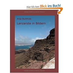 Lanzarote in Bildern: Bildband - Eine Fotoreise durch die Kanareninsel