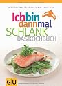 Ich bin dann mal schlank - das Kochbuch (Di&auml;t & Gesundheit)