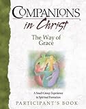 Companions in Christ The Way of Grace: A Small-Group Experiance in Spiritual Formation (Participant [Perfect Paperback]