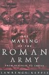 The Making of the Roman Army: From Republic to Empire