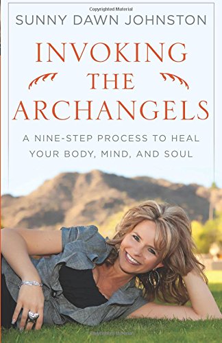 invoking the archangels a nine step process to heal your body mind and soul