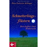 Schmetterlingsfl�stern - Botschaften einer Kinderseelevon "Petra Franziska Killinger"
