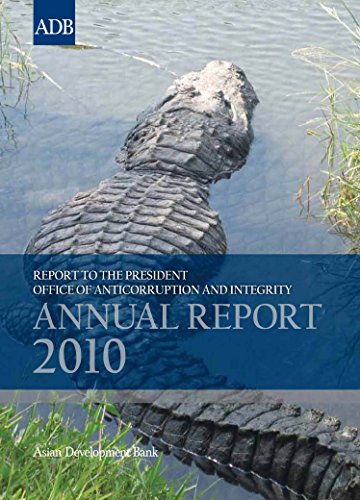 Report to the President: Office of Anticorruption and Integrity: 2010 Annual Report (Office of Anticorruption and Integrity Annual Reports)