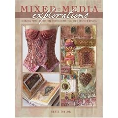Mixed Media Explorations: Blending Paper, Fabric and Embellishment to Create Inspired Designs