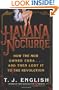 Havana Nocturne: How the Mob Owned Cuba and Then Lost It to the Revolution
