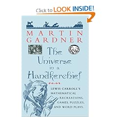 The Universe in a Handkerchief: Lewis Carroll's Mathematical Recreations, Games, Puzzles, and Word Plays