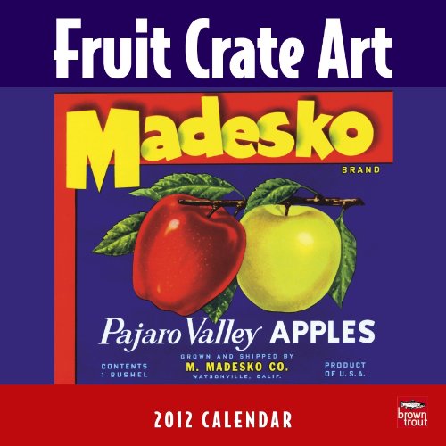 Fruit Crate Art 2012 Calendar Wall