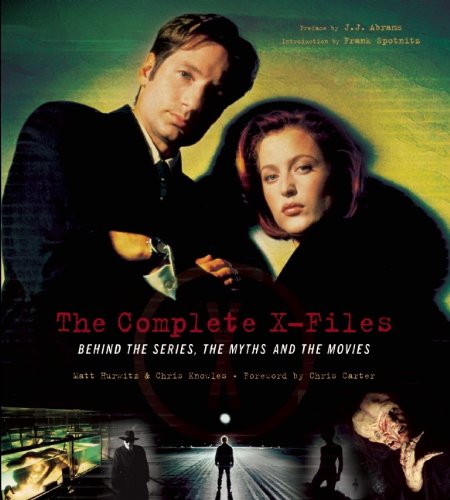 The Complete X-Files: Behind the Scenes, the Myths, and the Movies