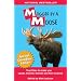 Mugged By A Moose: True Tales to make you Laugh, Chortle, Snicker and Feel Inspired