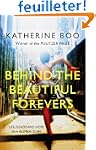 Behind the Beautiful Forevers: Life,...