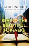 Behind the Beautiful Forevers: Life,...
