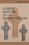 A Brief History of the Presbyterians