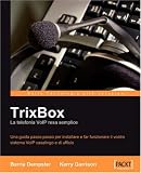 TrixBox: La telefonia VoIP resa semplice (Italian Edition)