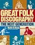 The Great Folk Discography, Vol. 2: The Next Generation