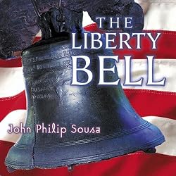 The Liberty Bell: Traditional American Marches From John Philip Sousa