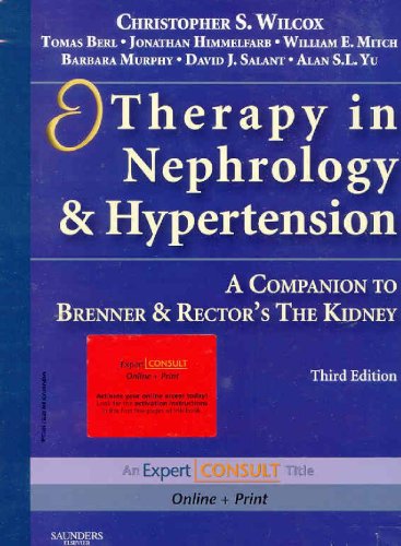 Therapy in Nephrology and Hypertension: A Companion to Brenner & Rector's The Kidney: Expert Consult: Online and Print