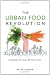 Urban Food Revolution, Changing The Way We Feed Cities