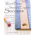 Wordpress Search Engine Success: How To Maximize Seo & Income From WordPress